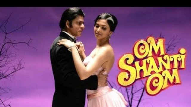 'Om Shanti Om Full Movie HD Facts | Shah Rukh Khan | Deepika Padukon'