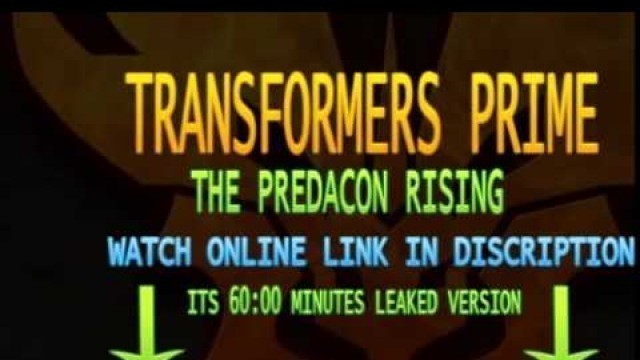 'transformers prime the predacons rising full movie !! leaked !!'