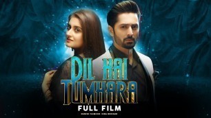 'Dil Hai Tumhara | Full Film | Danish Taimoor, Hiba Bukhari | A Love And Hate Story | C4B1G'