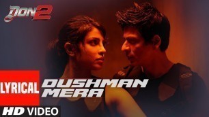 'Dushman Mera Lyrical Video | Don 2 | ShahRukh Khan | Priyanka Chopra'