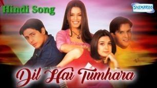 'Dil Hai Tumhara...full mp3 song / Preity,Arjun & Jimmy /Alka yaganik, kumar sanu , Udit Narayan'