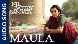 'Maula | Full Audio Song | Nil Battey Sannata'