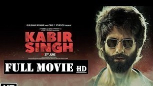 'Kabir Singh 2019 Full HD Movie | Shahid Kapoor, Kiara Advani'