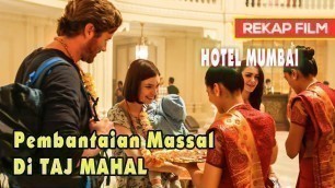 'PEMBANTAIAN MASSAL DI TAJ MAHAL | Hotel Mumbai (2019)'