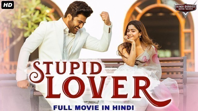 'STUPID LOVER - Hindi Dubbed Full Action Romantic Movie | South Indian Movies Dubbed In Hindi Full HD'