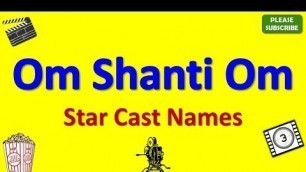 'Om Shanti Om Star Cast, Actor, Actress and Director Name'