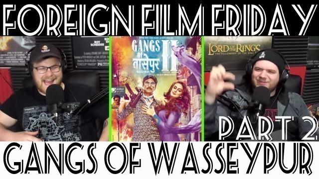 '(FFF) Foreign Film Friday: Episode 240 Gangs of Wasseypur part 2 Review (spoilers) on Amazon Video'