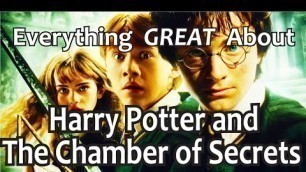 'Everything GREAT About Harry Potter and The Chamber of Secrets!'