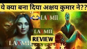 'Laxmi movie review | Laxmi bomb movie review | laxmi bomb full movie | akshay kumar | kiara advani'