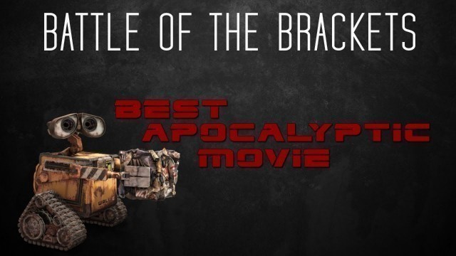 Battle of the Brackets! #22 - Best Apocalyptic Movie