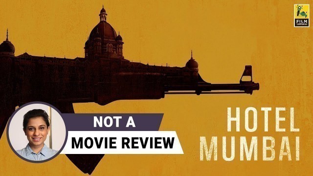 'Hotel Mumbai | Not A Movie Review by Sucharita Tyagi | Dev Patel | Film Companion'