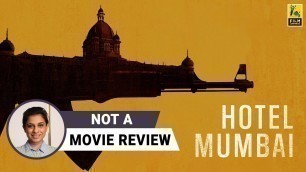 'Hotel Mumbai | Not A Movie Review by Sucharita Tyagi | Dev Patel | Film Companion'