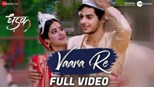 'Vaara Re - Full Video | Dhadak | Ishaan & Janhvi | Ajay Gogavale | Ajay-Atul'