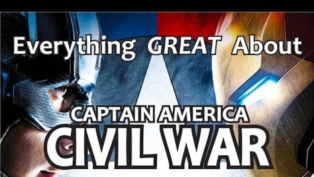 'Everything GREAT About Captain America: Civil War!'
