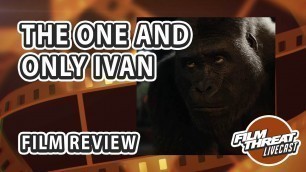 THE ONE AND ONLY IVAN | Film Threat Reviews | Sam Rockwell Angelina Jolie Bryan Cranston