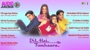 'Dil Hai Tumhaara Jukebox   Full Album Songs ¦ Arjun Rampal, Preity Zinta, Nadeem Shravan'