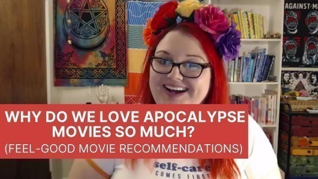 Why Do We Like Apocalypse Movies So Much? (Feel-Good Movie Recommendations)