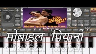 'main agar  kahoon.. (mobile piano) om shanti om #movie'