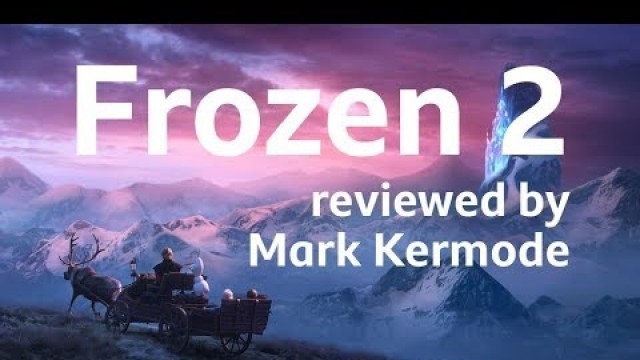 'Frozen 2 reviewed by Mark Kermode'