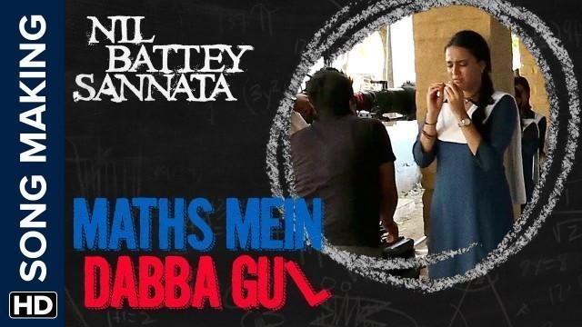 'Maths Mein Dabba Gul | Making of the Song | Nil Battey Sannata'