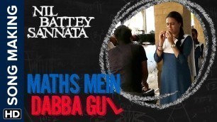 'Maths Mein Dabba Gul | Making of the Song | Nil Battey Sannata'