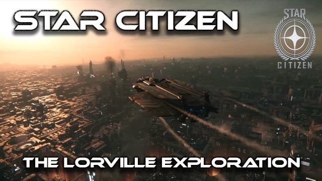 'Star Citizen Movie {Part 1}   The Lorville Exploration'