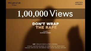 'Don\'t Wrap The Rape  (A Short Film) Directed By - Saurabh Gandhi , Films, Online'
