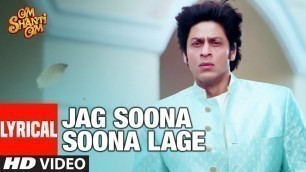 'Lyrical: Jag Soona Soona Lage | Om Shanti Om | Shahrukh Khan, Deepika Padukon'