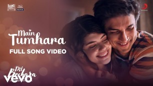 'Main Tumhara - Dil Bechara|Full Song|Sushant-Sanjana|@A. R. Rahman|Jonita-Hriday'