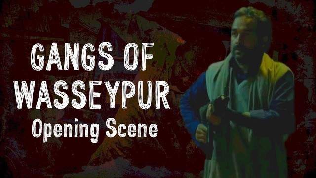 'Gangs of Wasseypur Opening Scene | Gangs of Wasseypur | Viacom18 Motion Pictures'