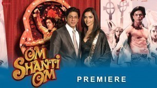 'Om Shanti Om | Premiere | Shah Rukh Khan, Deepika Padukone | A Film by Farah Khan'
