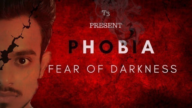 'PHOBIA Fear of Darkness || Short Film || T3 TIC TALK TROLL'