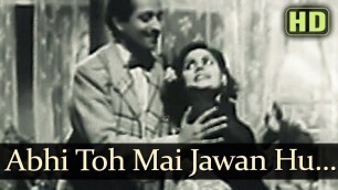 'Abhi Toh Main Jawan Hoon (HD) - Afsana Songs - Ashok Kumar - Veena - Kuldeep Kaur - Pran'