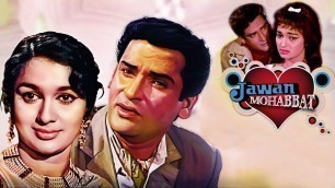 'JAWAN MOHABBAT | Superhit Hindi Movie | Shammi Kapoor, Asha Parekh, Pran, Rajendra Nath | PART 1'