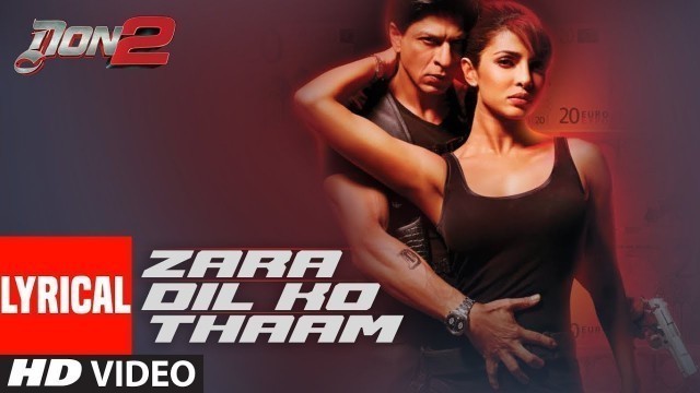 '\"Zaraa Dil Ko Thaam Lo Lyrical Video | Don 2 | Shahrukh Khan | Lara Dutta'