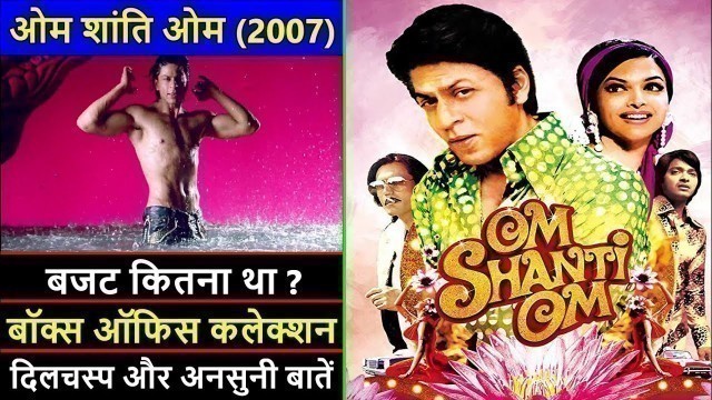 'Om Shanti Om 2007 Movie Budget, Box Office Collection and Unknown Facts | Om Shanti Om Movie Review'