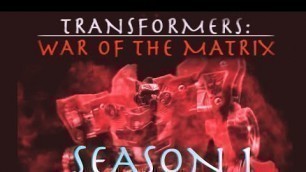 'TRANSFORMERS: WAR OF THE MATRIX - SEASON 1 (Full Movie)'
