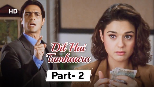 'Dil Hai Tumhara - Movie In Part 02 | Arjun Rampal - Preity Zinta - Mahima Chaudhary'