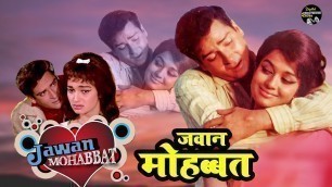 'Jawan Mohabbat Bollywood Hindi Full Movie HD | Shammi Kapoor, Asha Parekh, Pran | Classic Movie'