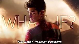 WHAT IF Andrew Garfield Spider-Man Was In the MCU? - GOAT Movie Podcast